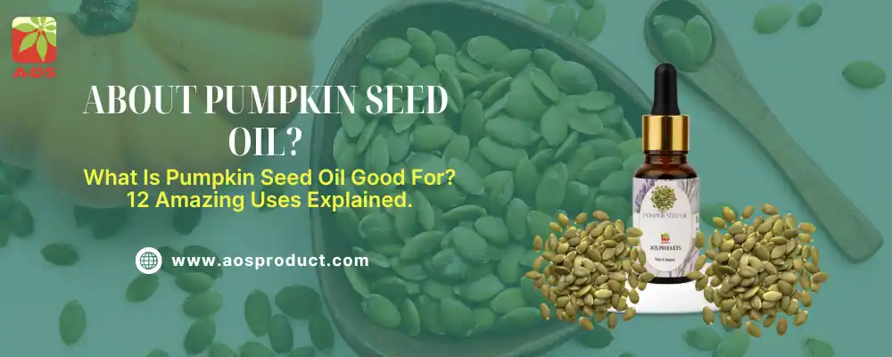 About Pumpkin Seed Oil