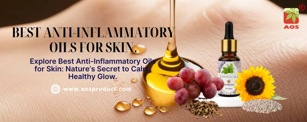 Best Anti Inflammatory Oils for Skin
