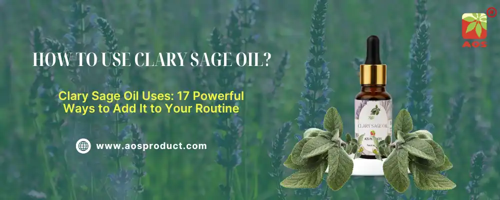 How to Use Clary Sage Oil