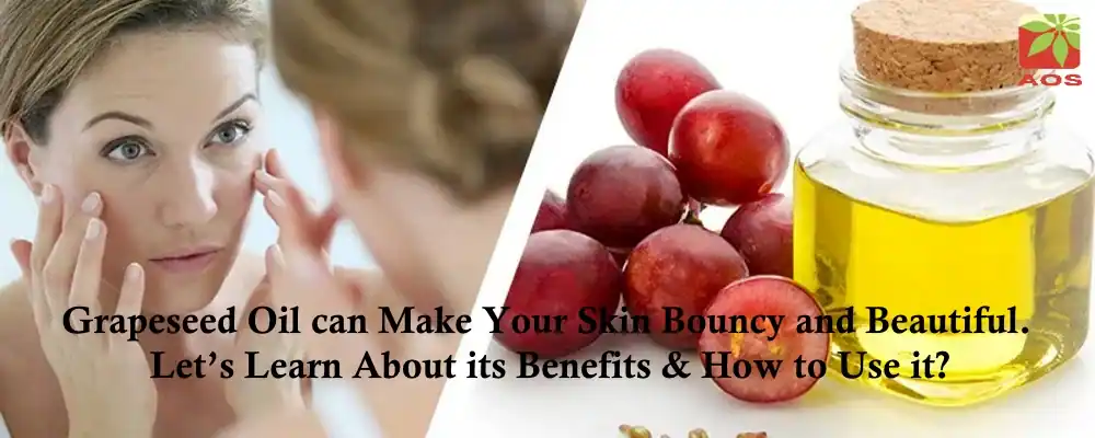 Grapeseed Oil can Make Your Skin Bouncy and Beautiful