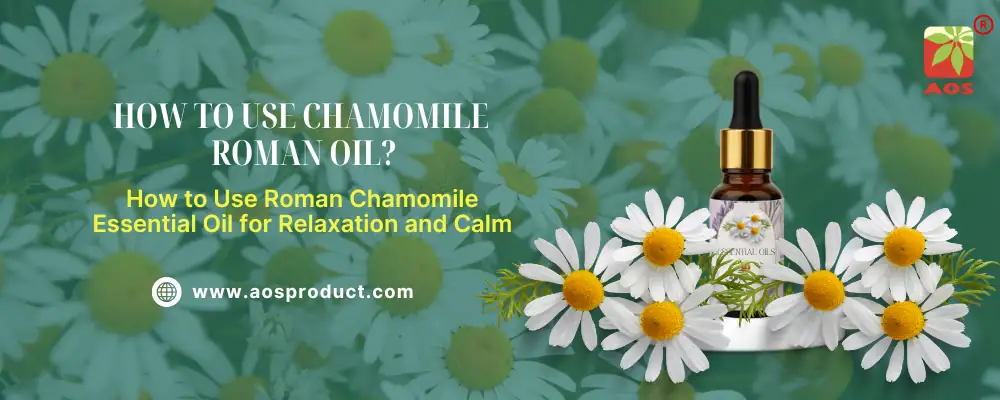 How to Use Chamomile Roman Oil