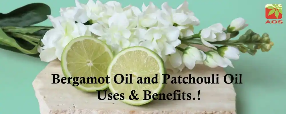Bergamot Oil and Patchouli Oil