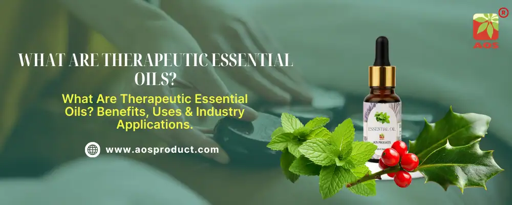 What Are Therapeutic Essential Oils