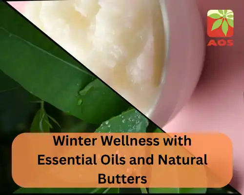 Winter Wellness with Essential Oils and Natural Butters